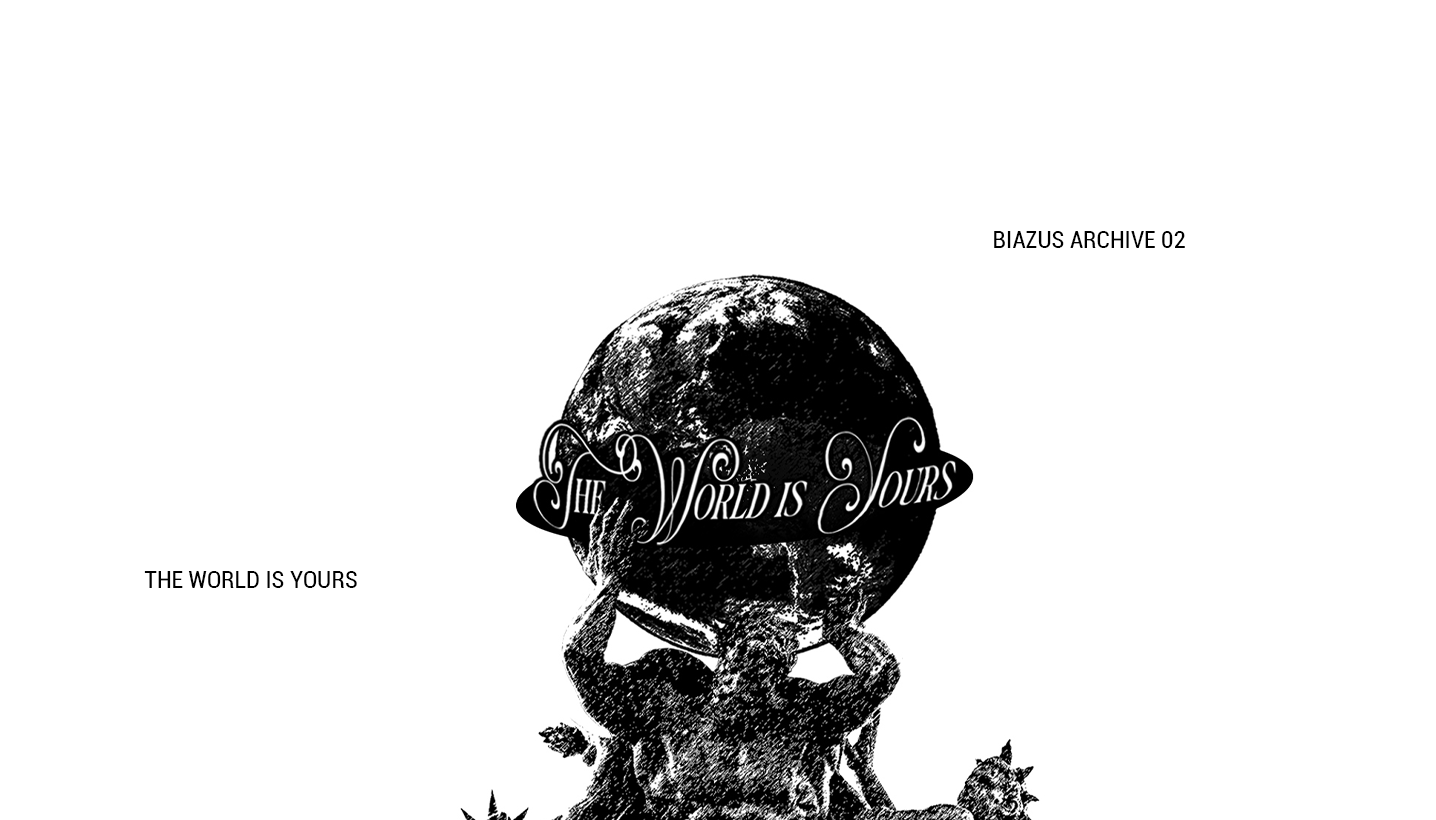 BIAZUS ARCHIVE 01 · CO. 2 - THE WORLD IS YOURS